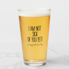 Grappig dat ik nog niet ziek van je ben Valentijns Glas