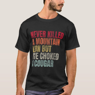 Grappig dat ik nooit een bergleeuw heb gedood, maa t-shirt