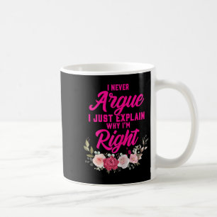 Grappig dat ik nooit ruzie maak, ik leg gewoon uit koffiemok