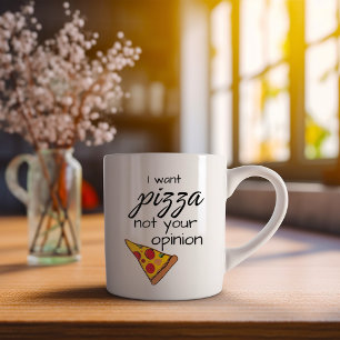 Grappig dat ik pizza wil, niet jouw mening koffiemok