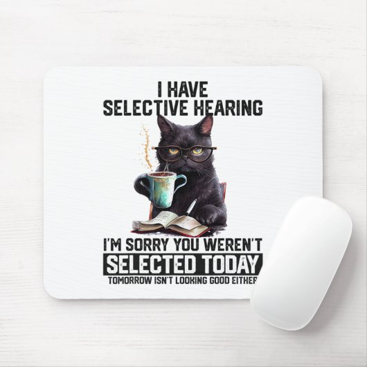 Grappig dat ik selectief hoor dat je geselecteerd  muismat (Met muis)