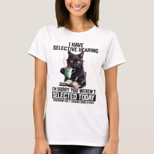 Grappig dat ik selectief hoor dat je geselecteerd t-shirt