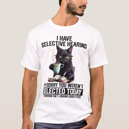 Grappig dat ik selectief hoor dat je geselecteerd  t-shirt (Voorkant)