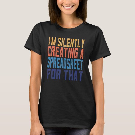 Grappig dat ik stilletjes een spreadsheet Creëer T-shirt (Voorkant)