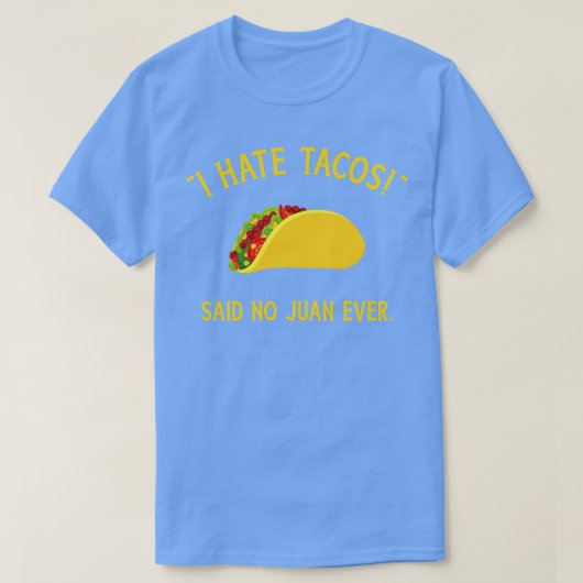 Grappig dat ik taco's haat waar geen Juan ooit voo T-shirt (Design voorkant)