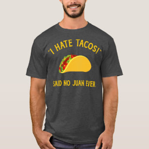Grappig dat ik tacos haat, zei geen juan ooit voor t-shirt