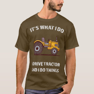 Grappig dat ik Tractor rijd en dat ik dingen tract T-shirt