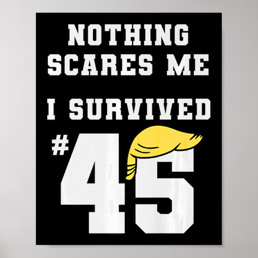 Grappig dat ik Trump heb overleefd 45 Niets schrik Poster (Voorkant)