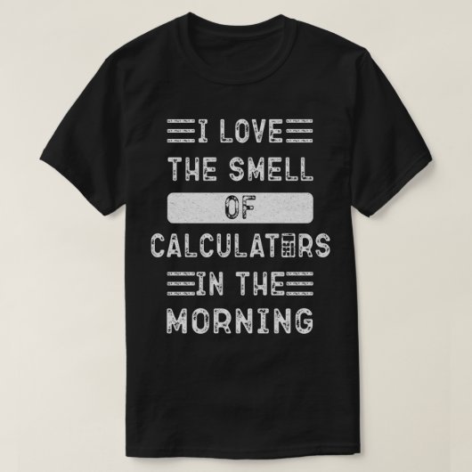 Grappig dat ik van de stank van de rekenmachines h t-shirt (Design voorkant)