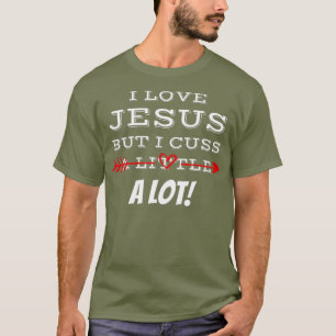 Grappig dat ik van Jezus houd, maar ik denk een be T-shirt