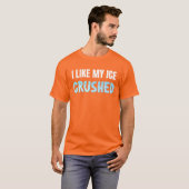 Grappig dat ik van mijn ijsklontjes hou Funny mann T-shirt (Voorkant volledig)
