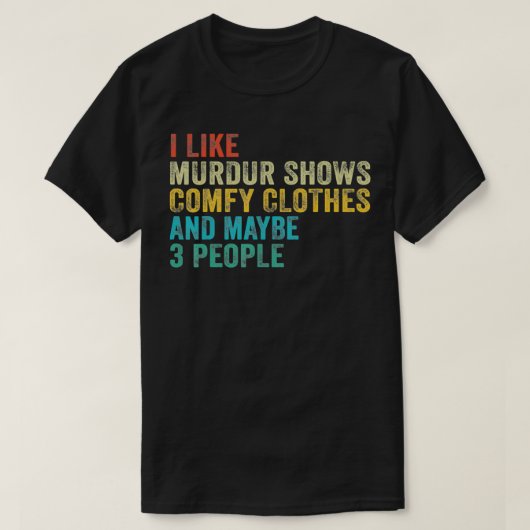 Grappig dat ik van Murder Shows hou, die kleren ui T-shirt (Design voorkant)