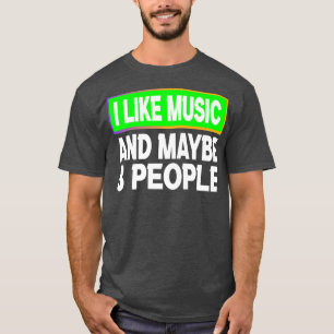 Grappig dat ik van muziek hou en misschien 3 muzik t-shirt