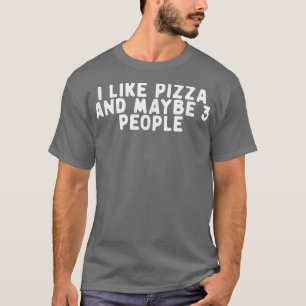 Grappig dat ik van Pizza hou en misschien wel 3 me T-shirt
