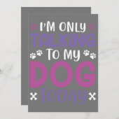 Grappig dat ik vandaag alleen met mijn hond praat kaart (Voorkant / Achterkant)