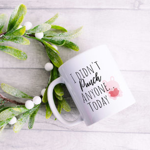 Grappig dat ik vandaag niemand geslagen heb koffiemok