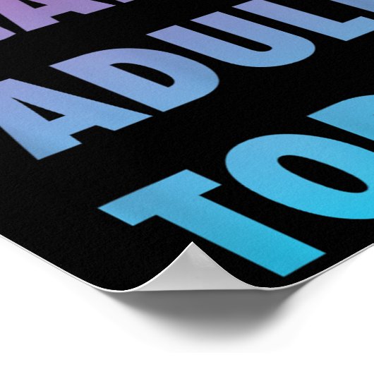 Grappig dat ik vandaag niet volwassen kan worden m poster (Hoek)