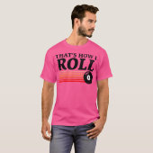 Grappig dat is hoe ik rol pool biljart 8 bal t-shirt (Voorkant volledig)