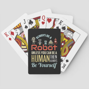 Grappig dat je altijd een robot bent, tenzij je ee pokerkaarten