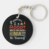 Grappig dat je altijd een robot bent, tenzij je ee sleutelhanger (Achterkant)