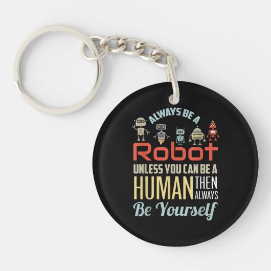 Grappig dat je altijd een robot bent, tenzij je ee sleutelhanger (Voorkant)