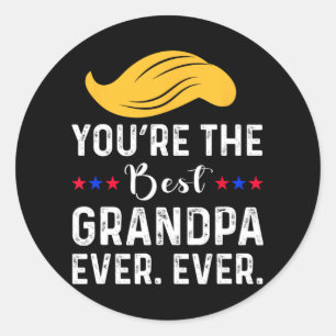 Grappig dat je de beste opa ooit bent. Ooit. Proud Ronde Sticker