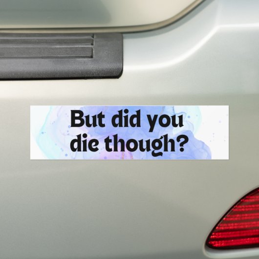 Grappig dat je dood ging? Bumpersticker (Op auto)