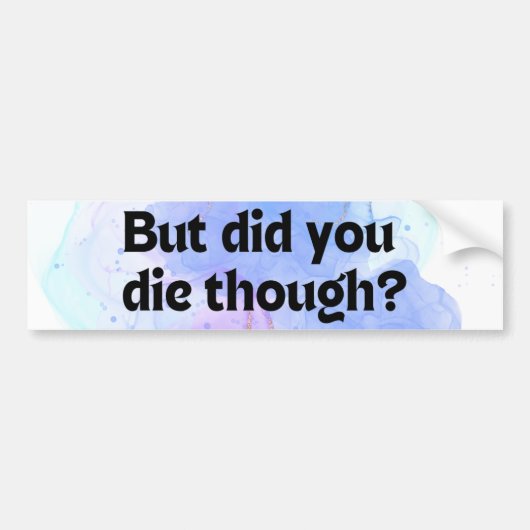 Grappig dat je dood ging? Bumpersticker (Voorkant)