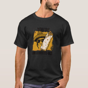 Grappig dat je een on-burrito-achtige burrito-grap t-shirt