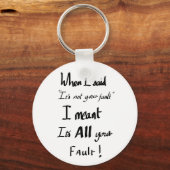 Grappig dat je Fault Joke slogan Arguing Humor Sleutelhanger (Voorkant)