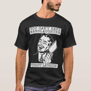 Grappig dat je geen slachting hebt zonder lachen t-shirt