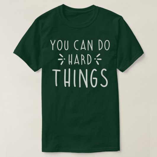 Grappig dat je hard Dingen Inspiration Quote kunt T-shirt (Design voorkant)