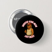 Grappig dat je je moeder hebt getarfd gisteravond ronde button 5,7 cm (Voorkant /achterkant)