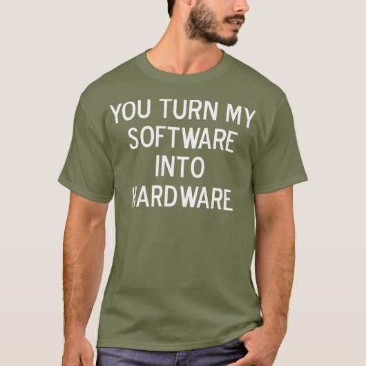 Grappig dat je mijn software omzet in hardware-Jok T-shirt (Voorkant)