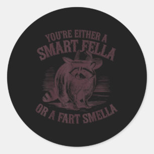 Grappig dat je ofwel een slimme kerel of een schee ronde sticker