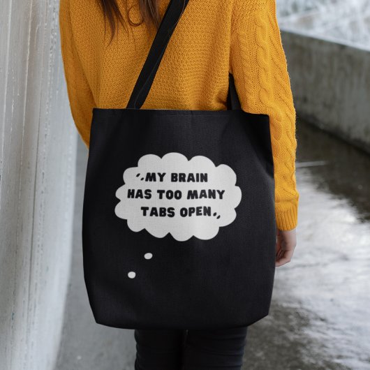 Grappig dat mijn brein te veel tabs open heeft tote bag