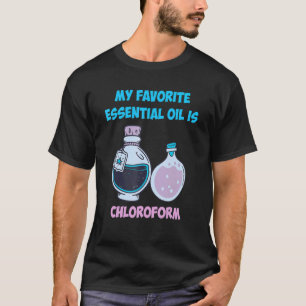 Grappig dat mijn favoriete etherische olie chloorv t-shirt