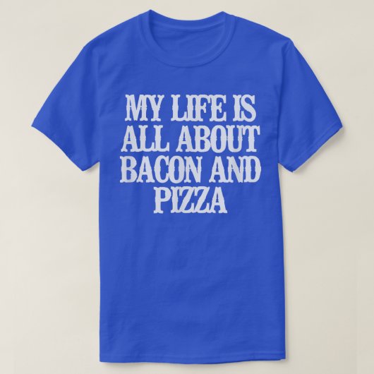 Grappig dat mijn leven draait om Bacon en Pizza T- T-shirt (Design voorkant)