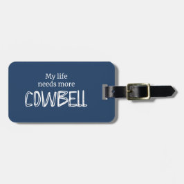 Grappig dat mijn leven meer Cowbell Blue nodig hee Bagagelabel