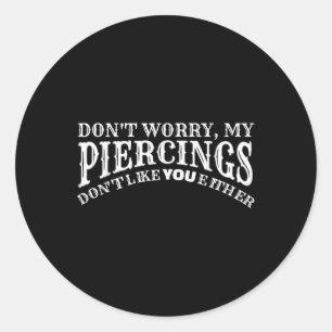 Grappig dat mijn piercings je ook niet mogen Tatto Ronde Sticker