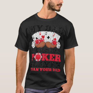 Grappig dat mijn vader een betere poker is dan je t-shirt