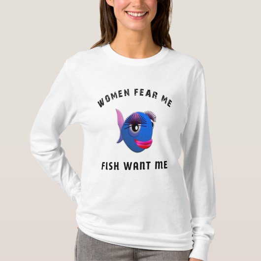 Grappig dat vrouwen bang zijn dat ik vis wil hebbe t-shirt (Voorkant)