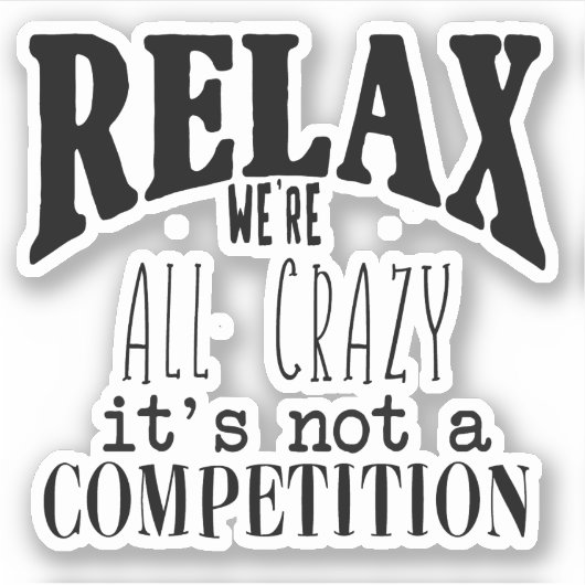 Grappig dat we allemaal gek zijn, niet competitie. sticker (Voorkant)