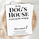 Grappig dat we Dog Moving Announcement Postcar heb Briefkaart<br><div class="desc">Het is het huis van de hond, we betalen gewoon de hypotheek. Laat je beste vriend je beweging aankondigen met deze schattige en grappige koninklijke kaartje. Personaliseer met namen en uw nieuwe adres. Deze mededeling van de hond is een must voor alle hondenmoeders, hondenbroodjes en hondenliefhebbers! COPYRIGHT © 2020 Judy...</div>