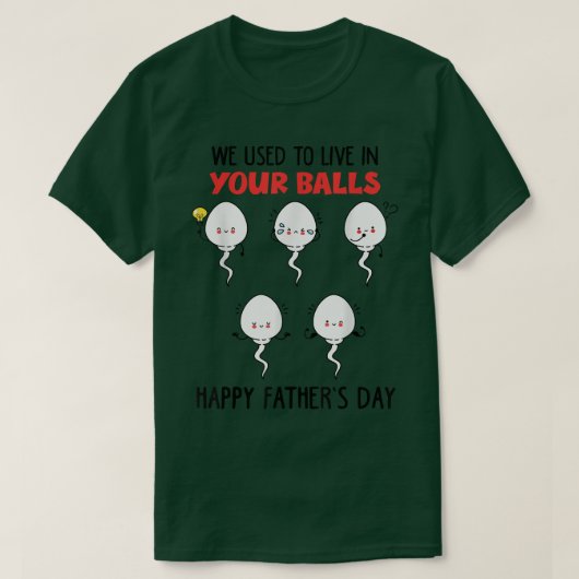 Grappig dat we in je Balls Fathers Day Sp leefden T-shirt (Design voorkant)