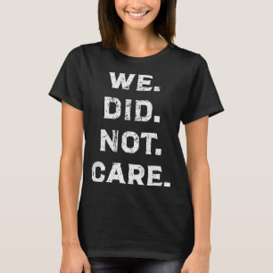 Grappig dat we ons niet druk maakten om een brutal t-shirt