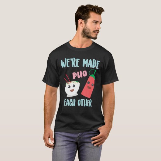 Grappig dat we van elkaar gemaakt zijn | Cute Pho  T-shirt (Voorkant volledig)