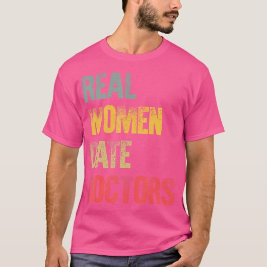 Grappig Dating Shirt Echte Vrouwen Date Doctors Gi (Voorkant)