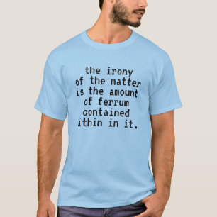 Grappig De ironie van de Matter Ferrum Pun T-shirt