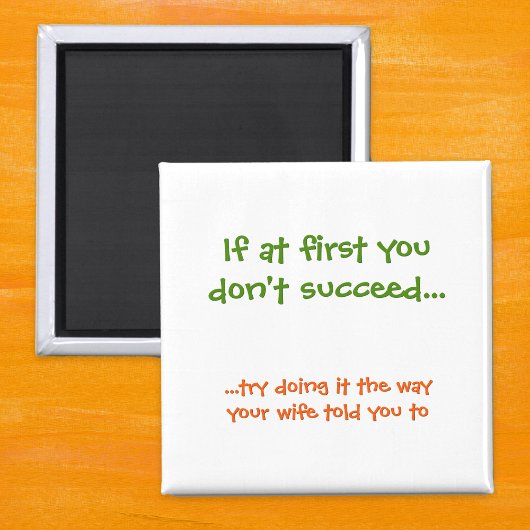 Grappig, de manier waarop je vrouw je vertelde om magneet